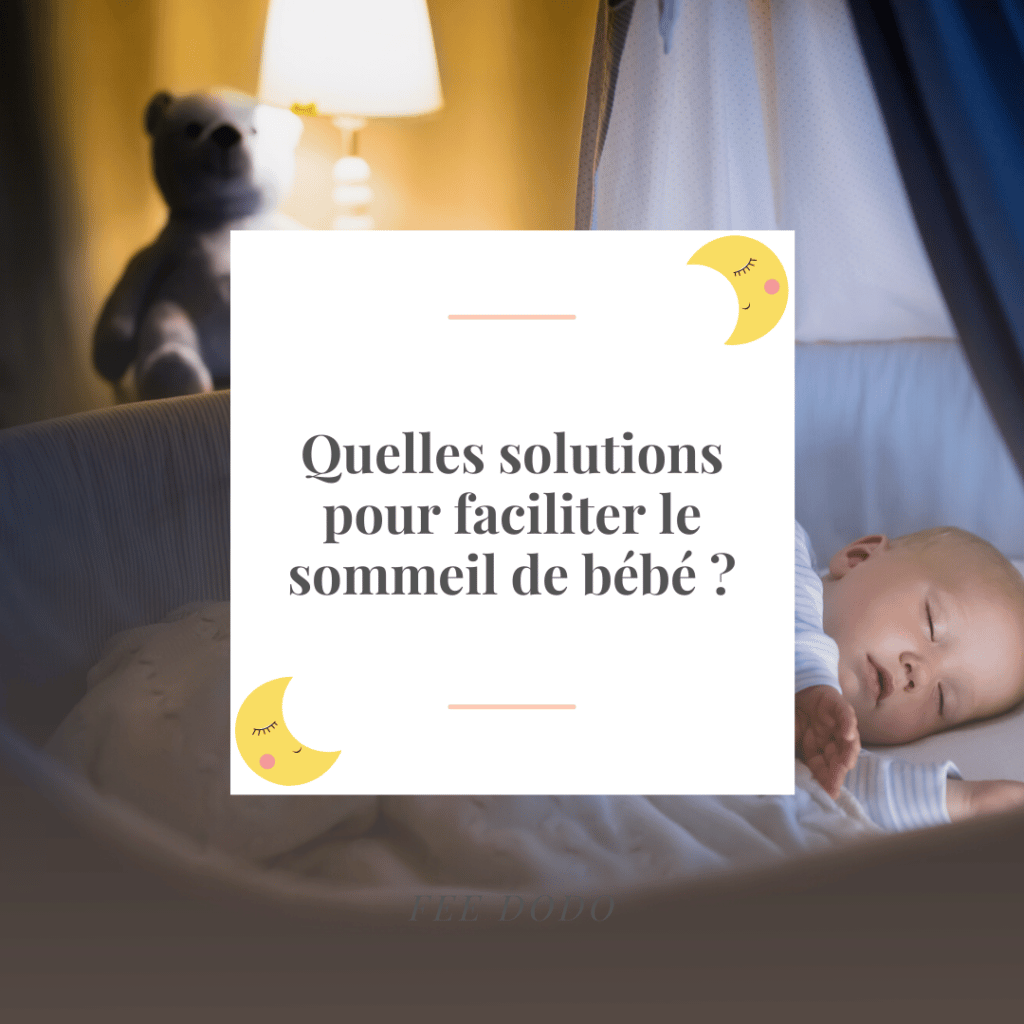 Quelles solutions pour faciliter le sommeil de bébé ?