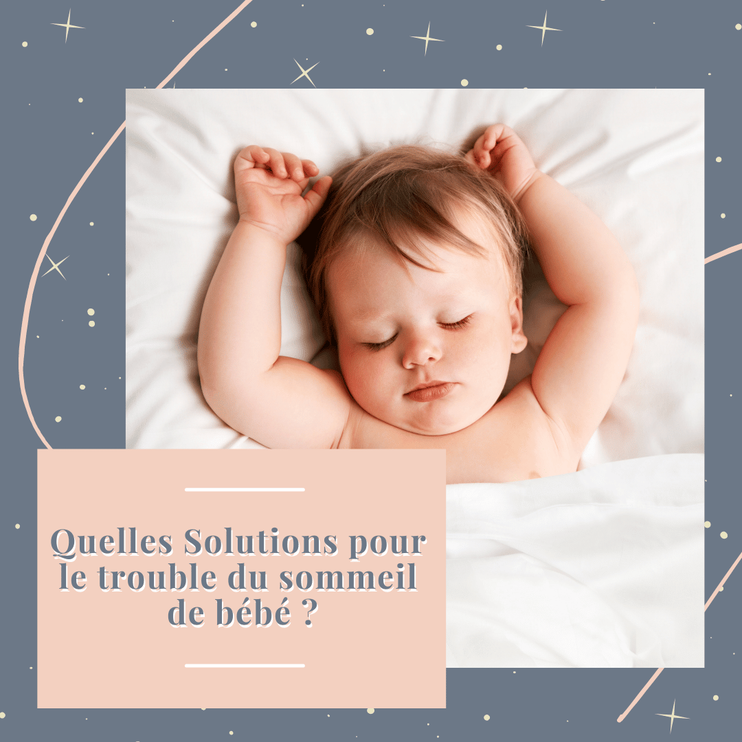 Quelles solutions pour le trouble du sommeil de bébé ?